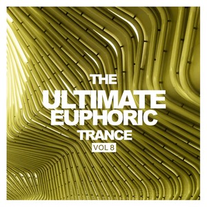 The Ultimate Euphoric Trance, Vol. 8