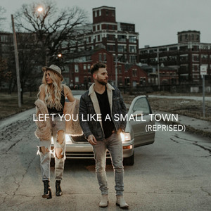 Left You Like A Small Town (Reprise)