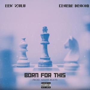 Born For This (feat. Kearne Dragon) (Explicit)