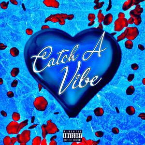 Catch A Vibe (Explicit)