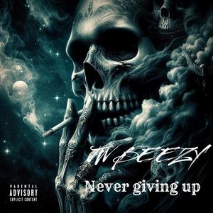 Never giving up (Explicit)