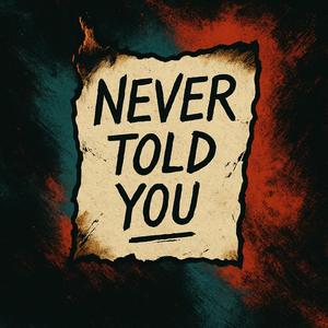 Never Told You