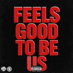 Feels Good To Be Us (Explicit)