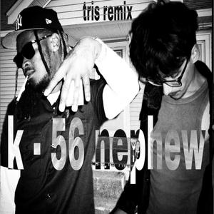 k-56 nephew (feat. RXKNephew) (tris remix|Explicit)