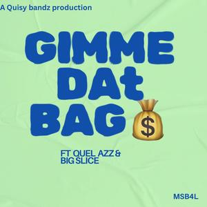 Gimme dat bag (feat. Quel azz & Big slice) (Explicit)