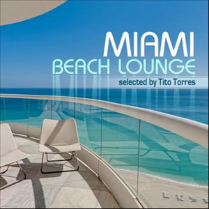 Miami Beach Lounge - Selected By Tito Torres