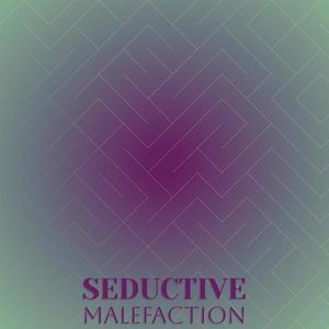 Seductive Malefaction