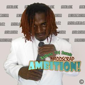 Ambition (feat. Daddy Maddscrap)