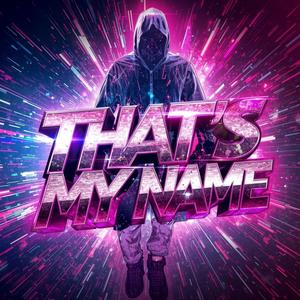 THATS MY NAME (HARDSTYLE)