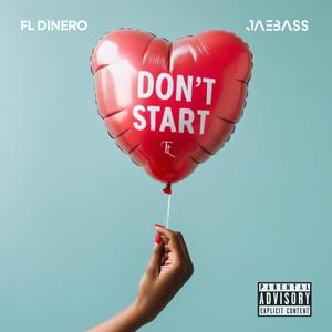 Don't Start (feat. FL Dinero & Jae Bass) [Explicit]