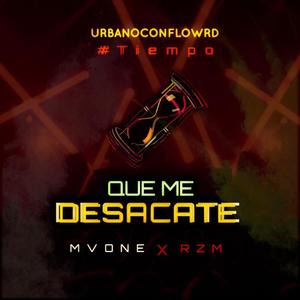 Que me desacate (feat. Rzm)