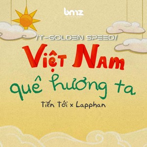 Việt Nam Quê Hương Ta (Speed By T-Golden)