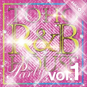 TOHO R&B HOUSE Party Vol.1