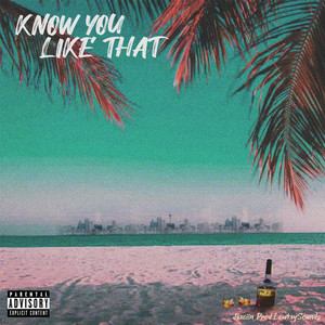 Know You Like That (LowkeySounds) [Explicit]