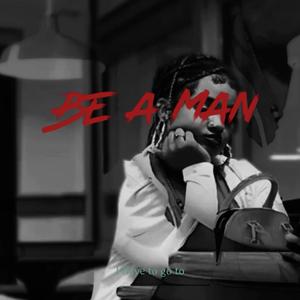 Be A Man (feat. MTTHW RSHVN)