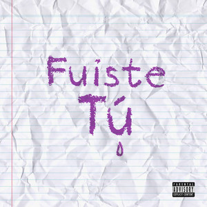 Fuiste tú (Explicit)