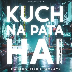 Kuch Na Pata Hai (feat. Hamzay)