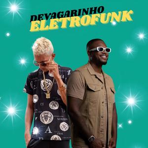 Devagarinho Eletrofunk (feat. Mc Gibi)