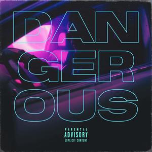 Dangerous (feat. LostOnRodeoDrive) (Explicit)