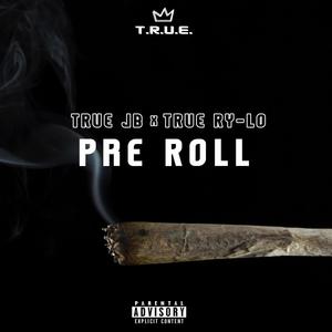 Pre Roll (feat. TRUE Ry-Lo) (Explicit)