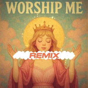 Worship Me (feat. R3ALYF3BARZ & Anansi8) (Remix|Explicit)