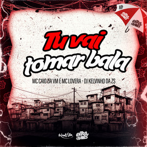 Tu Vai Tomar Bala (Explicit)