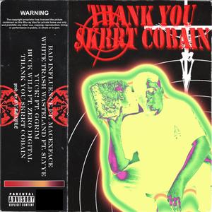 Thank You $krrt Cobain (Explicit)