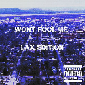 Wont Fool Me: Lax Edition (Explicit)