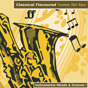 Classical Flavoured Tunes On Sax - Instrumental Moods & Grooves!