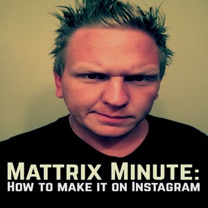 Mattrix Minute: How to Make it on Instagram