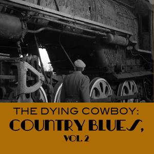 The Dying Cowboy: Country Blues, Vol. 2