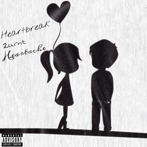 Heartbreak Turnt Heartache 2 (Explicit)