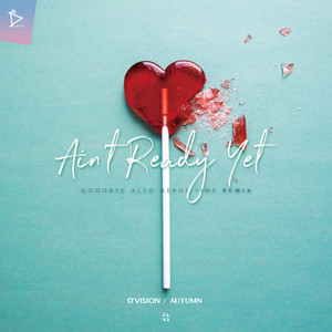 Ain't Ready Yet (Goodbye Also Needs Time Remix)