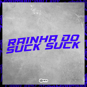 Rainha do Suck Suck (Explicit)