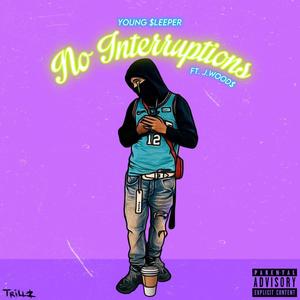 No Interuptions (feat. J.wood$)