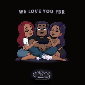 WE LOVE YOU FBR (Explicit)