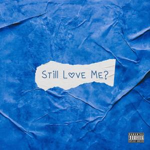 Still Love Me? (Explicit)