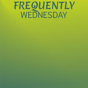 Frequently Wednesday