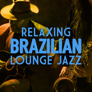 Relaxing Brazilian Lounge Jazz