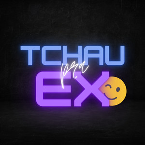 Tchau pra Ex (Explicit)