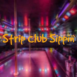 Strip Club Sippin (Explicit)