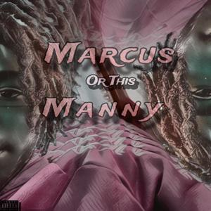 Marcus Or This Manny (Explicit)