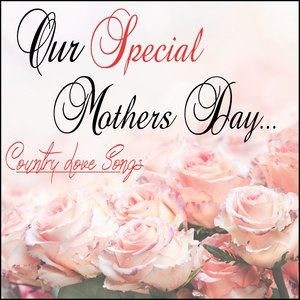 Our Special Mothers Day: Country Love Songs