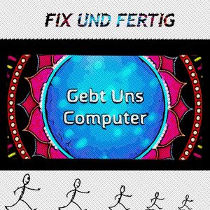 Gebt uns Computer