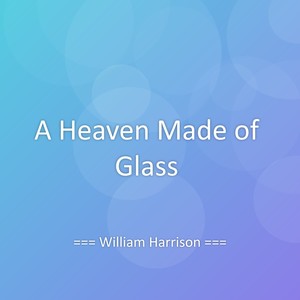 A Heaven Made of Glass