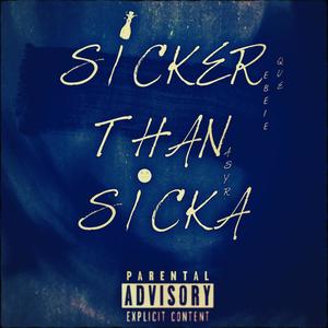 Sicker Than Sicka (Explicit)