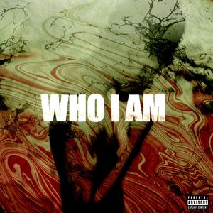 WHO I AM (Explicit)