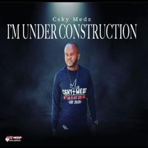 I'M UNDER CONSTRUCTION