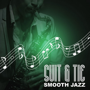 Suit & Tie: Smooth Jazz Music – Romantic Moods, Perfect Instrumental Music, Perfect Blue, Jazz Soundscapes