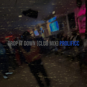 Drop It Down (Club Mix) [Explicit]